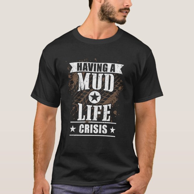 mit einer Mud Life Crisis 4x4 Off road SUV Vehicle T-Shirt (Vorderseite)