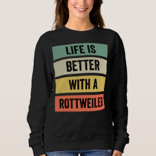 Mit einer Rottweiler-Klassik ist das Leben besser. Sweatshirt