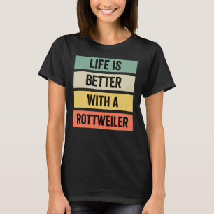 Mit einer Rottweiler-Klassik ist das Leben besser. T-Shirt