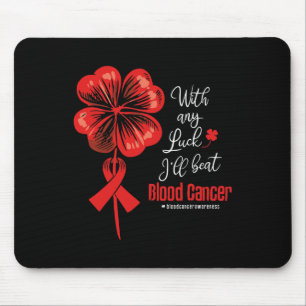 Mit etwas Glück werde ich das Blutkrebsbewusstsein Mousepad