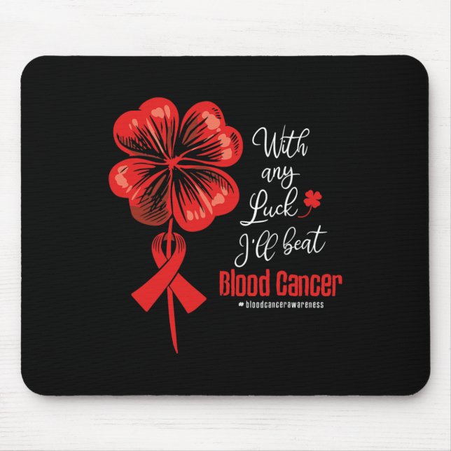 Mit etwas Glück werde ich das Blutkrebsbewusstsein Mousepad (Vorne)