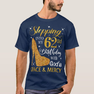 Mit Gods Grace & M meinen 62. Geburtstag feiern T-Shirt