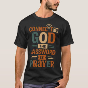 Mit Gott verbunden - Das Passwort ist Gebet - Lust T-Shirt