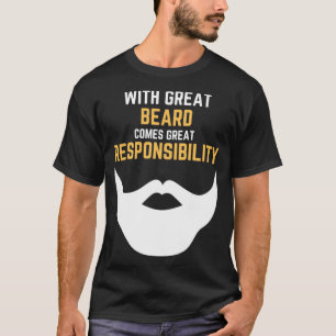 Mit Großem Bart kommt eine große Verantwortung 24 T-Shirt