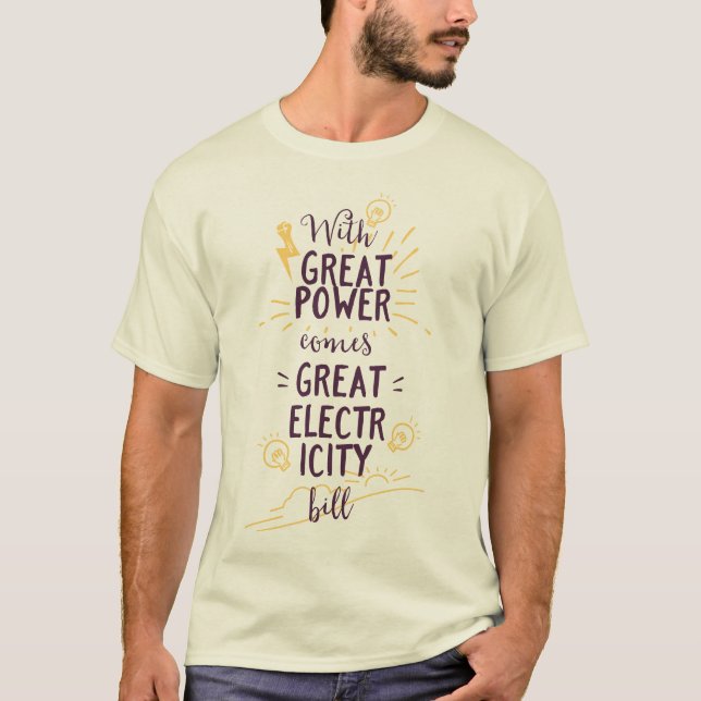Mit großem Power kommt eine große Stromrechnung T-Shirt (Vorderseite)