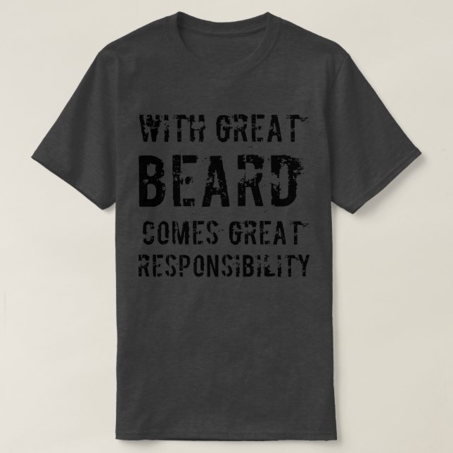 Mit Großer Bart kommt große Verantwortung Klasse T-Shirt (Design vorne)