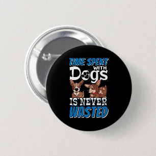 Mit Hunden verbrauchte Zeit wird nie verschwendet Button