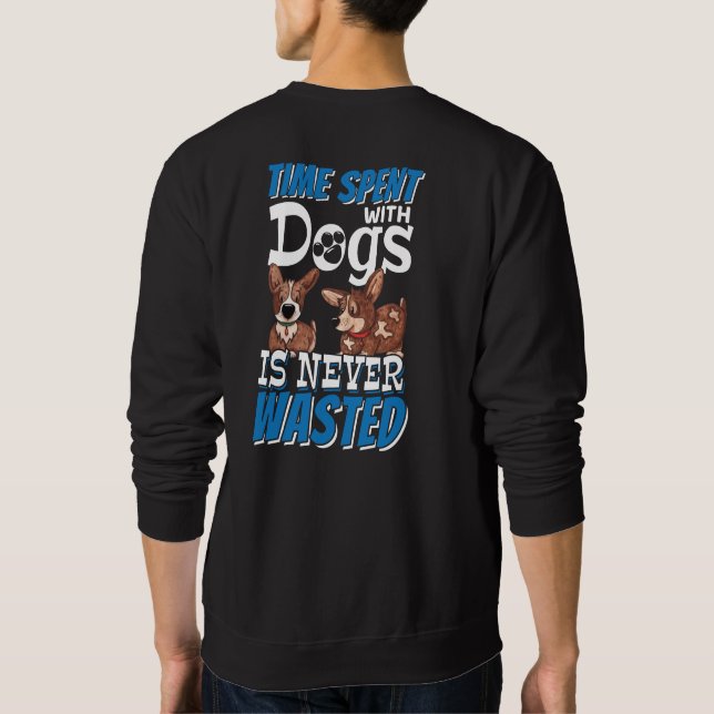 Mit Hunden verbrauchte Zeit wird nie verschwendet Sweatshirt (Rückseite)