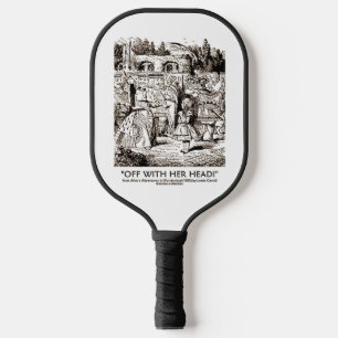 Mit ihrem Kopf Wonderland Alice Queen Zitat Pickleball Schläger