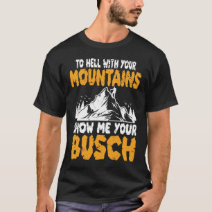 Mit Ihren Bergen zu verbringen, zeigen Sie mir Ihr T-Shirt