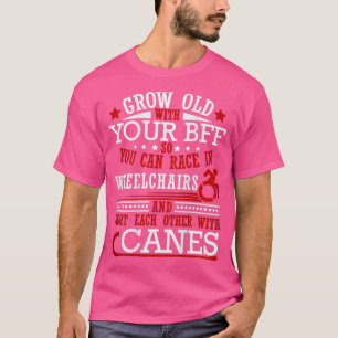 Mit Ihrer BESTE FREUNDIN alt werden, damit Sie in  T-Shirt
