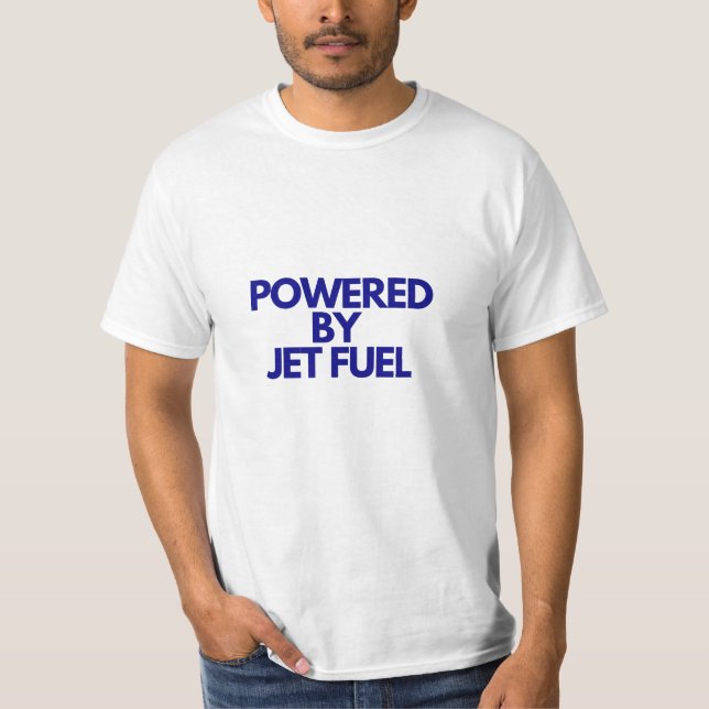 Mit Jet-Fuel-T - Shirt betrieben (Vorderseite)