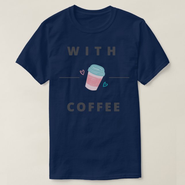 mit Kaffee T-Shirt (Design vorne)
