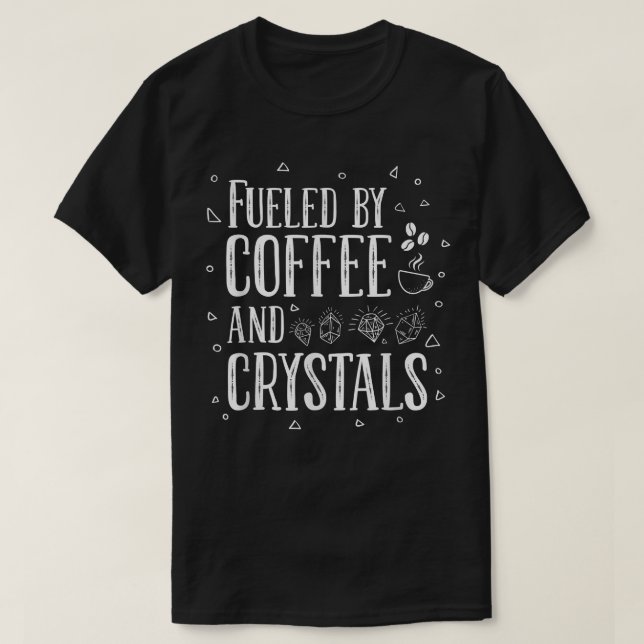 Mit Kaffee und Kristallen gespeist T-Shirt (Design vorne)
