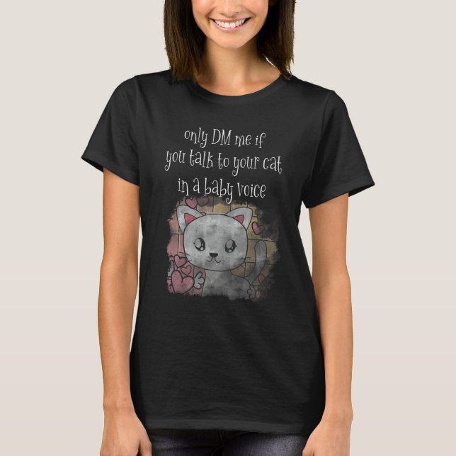 Mit Katzen in Babysprache reden DM Katze T-Shirt (Vorderseite)