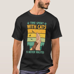 Mit Katzen verbrachte Zeit ist nie vergeudet Katze T-Shirt