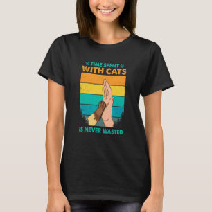 Mit Katzen verbrachte Zeit ist niemals vergeudet K T-Shirt