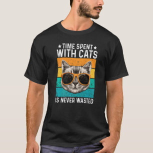 Mit Katzen verbrachte Zeit ist niemals vergeudet K T-Shirt