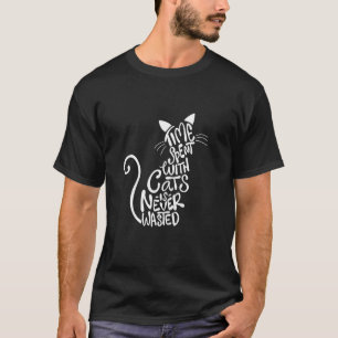 Mit Katzen verbrachte Zeit ist niemals vergeudet - T-Shirt