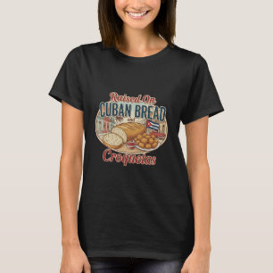 Mit kubanischem Brot und Croquetas aufgezogen Kuba T-Shirt