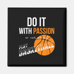 Mit Leidenschaft oder gar nicht - Basketball Magnet