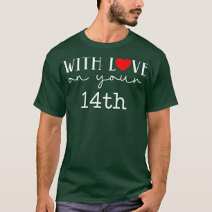 Mit Liebe auf Ihrem 14. T-Shirt
