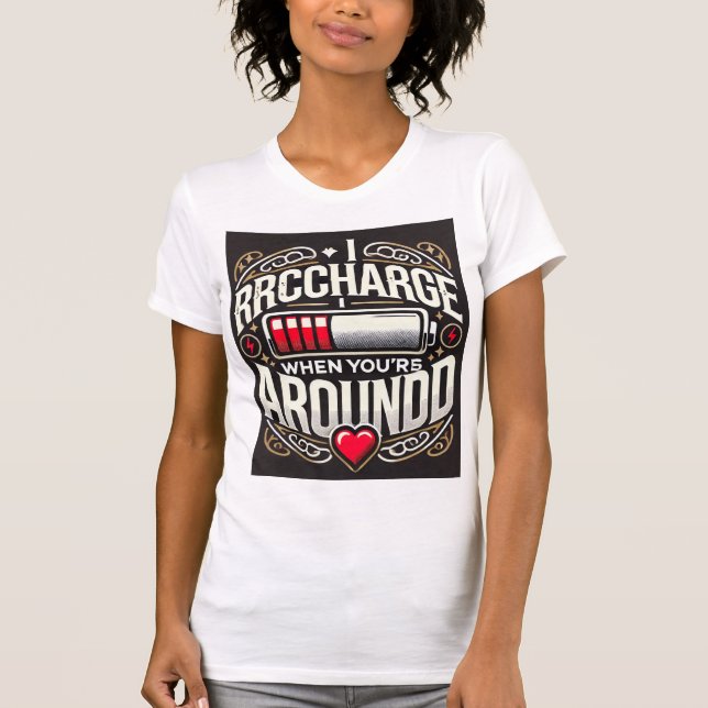 Mit Liebe beladen, wenn ich bei Ihnen 💖 - T - Shi T-Shirt (Vorderseite)