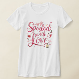 "Mit Liebe Verwöhnt" Romantischer Spruch T-Shirt