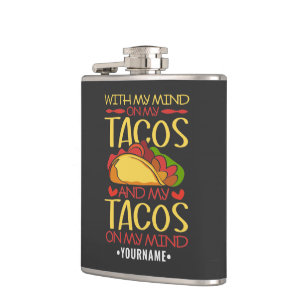 Mit meinem Geist auf Tacos und Tacos auf meinem Ko Flachmann