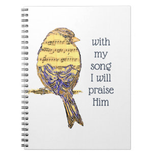 Mit meinem Lied lobe ich Ihm Bible Scripture Bird Notizblock