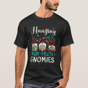 Mit meinen MRT-Tech-Gnomen zu hängen Drei Gnome We T-Shirt