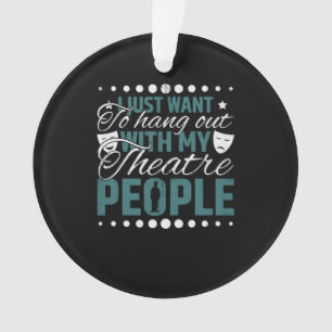 Mit meinen Theaterleuten ausspannen - Schauspiel Ornament