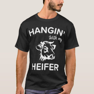 Mit meiner Färse hängen T-Shirt