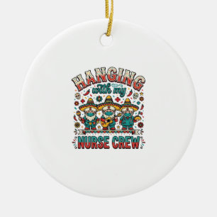 Mit meiner Pflegecrew abhängen Fiesta Krankenpfleg Keramik Ornament
