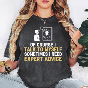 Mit mir selbst sprechen Expertenrat Lustiger Zitat T-Shirt