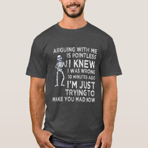 Mit mir streiten ist sinnlos lustig sarkastisch T-Shirt