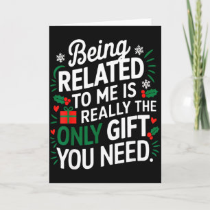 Mit mir verwandt zu sein ist das einzige Geschenk, Karte
