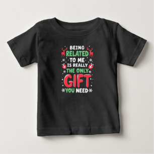 Mit mir verwandt zu sein ist wirklich das einzige  baby t-shirt