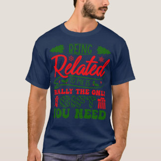 Mit mir verwandt zu sein ist wirklich das Geschenk T-Shirt