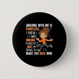 Mit mir zu argumentieren ist sinnlos, wusste ich, button