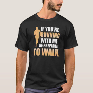 Mit mir zu laufen, sei darauf vorbereitet, Fitness T-Shirt