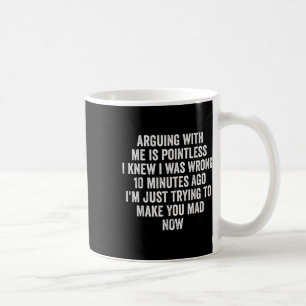 Mit mir zu streiten ist sinnlos, ich wusste, dass  kaffeetasse
