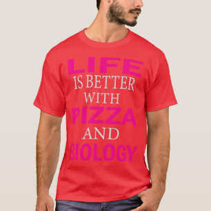 Mit Pizza und Biologie ist das Leben besser 1 T-Shirt