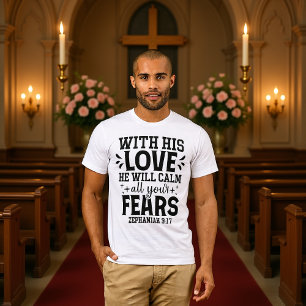 Mit seiner Liebe beruhigt er alle Ängste Zephanja  T-Shirt