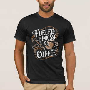 Mit Tinte und Kaffee gespeist T-Shirt