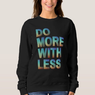 Mit weniger Minimalistischer Motivierend Helligkei Sweatshirt
