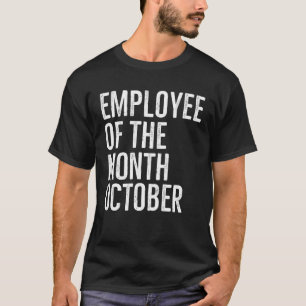 Mitarbeiter des Monats Oktober harte Arbeit Boss C T-Shirt