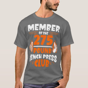 Mitglied des 275 Pfund schweren Presseclubs Stärke T-Shirt