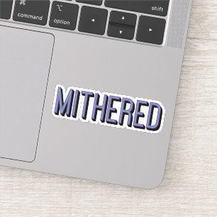 MITHERED, Manchester Mancunian Dialect Slang Aufkleber