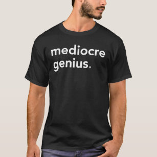 mittelmäßiges Genie. Typografie T-Shirt
